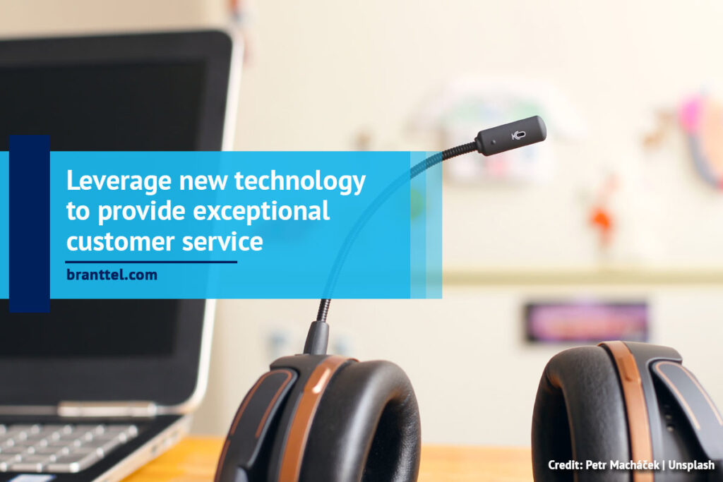 Leverage new technology to provide exceptional customer service