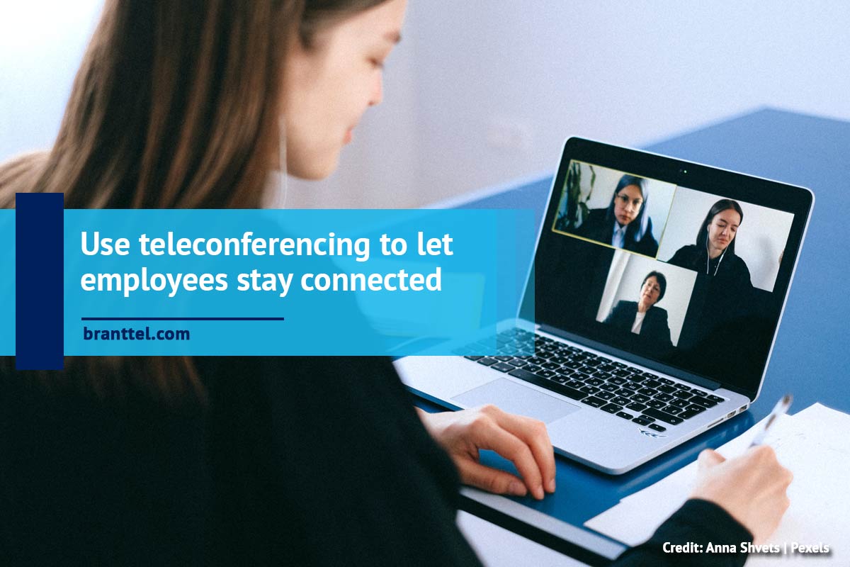 Use teleconferencing to let employees stay connected
